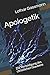 Apologetik: Die Verteidigun...