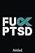 Fuck PTSD Post Traumatic Stress Disorder Awareness Notebook by Maynard Wright