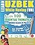 LEARN UZBEK WHILE HAVING FUN! - FOR CHILDREN: KIDS OF ALL AGES - STUDY 100 ESSENTIAL THEMATICS WITH WORD SEARCH PUZZLES - VOL.1: Uncover How to ... Skills Actively! - A Fun Vocabulary Builder.