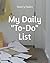 My Daily "To-Do" List