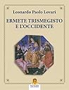 Ermete Trismegisto e L'Occidente (Italian Edition) Ermete Trismegisto e L'Occidente