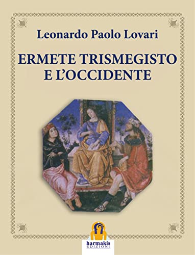 Ermete Trismegisto e L'Occidente (Italian Edition)