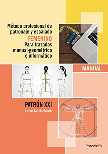 Método profesional de patronaje y escalado femenino para trazados manual geométrico e informático.Patrón XXI: Patrones de costura femeninos (Paperback)