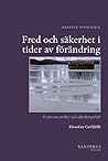 Fred och säkerhet i tider av förändring : Essäer om utrikes- och säkerhetsp