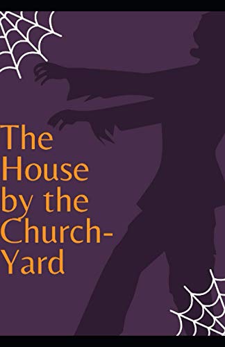 The House by the Church-Yard Illustrated