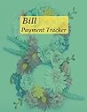 Bill Payment Tracker: The Minimal and Well-Design Paid Bills Organizer.. Bill, Due Date, Amount Due, Amount Paid, Unpaid Balance, Notes | Bill Payment Tracker: The Minimal and Well-Design Paid Bills Organizer.. Bill, Due Date, Amount Due, Amount Paid, Unpaid Balance, Notes |