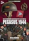 PEGASUS 1944: The 6th Airborne from Normandy to the Baltic