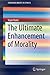 The Ultimate Enhancement of Morality (SpringerBriefs in Ethics)