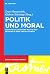 Politik und Moral: Die Entw...