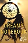DREAMS NOTEBOOK: Dreams Journal (Diary, Notebook) 6*9 200 pages DREAMS NOTEBOOK: Dreams Journal (Diary, Notebook) 6*9 200 pages