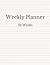 Weekly Planner: 52 Weeks