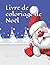 Livre de coloriage de Noël:...