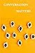 CONVERSATION MATTERS: How T...