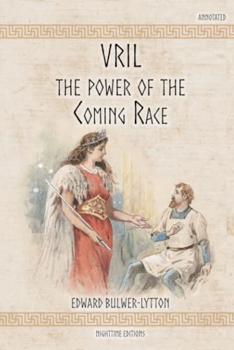 Vril: The Power of The Coming Race (Annotated): With a Vril-ya Glossary, and Footnotes