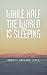 While Half The World Is Sleeping