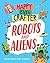 Happy Ever Crafter: Robots & Aliens
