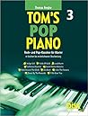 Tom's Pop Piano 3: Leichte bis mittelschwere Bearbeitungen für Klavier mit Fingersätzen, Harmoniesymbolen und Texten.