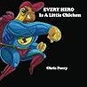 Every Hero: Is A Little Chicken Every Hero: Is A Little Chicken