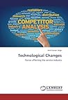 Technological Changes: Factor affecting the service industry Technological Changes: Factor affecting the service industry