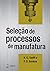 Selecao de Processos de Manufatura by J.D. Booker