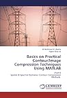 Basics on Practical Contour/Image Compression Techniques Using MATLAB: (Part I) Spatial & Spectral Domains: Contour Compression Methods Basics on Practical Contour/Image Compression Techniques Using MATLAB: (Part I) Spatial & Spectral Domains: Contour Compression Methods