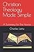 Christian Theology Made Sim...