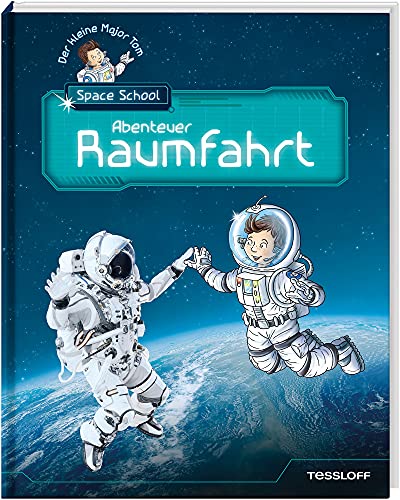 Der kleine Major Tom. Space School. Band1: Alles über Raumfahrt! (Hardcover)