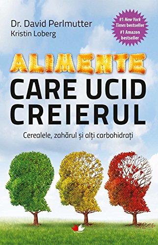 Alimente care ucid creierul. Cerealele, zahărul și alți carbohidrați (Romansh Edition)