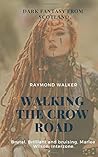 Walking the Crow Road: Dark Fantasy tales of Scotland