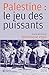 Palestine : le jeu des puissants