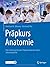 Präpkurs Anatomie: Eine Anleitung für den Präpariersaal mit zahlreichen Videos (German Edition)
