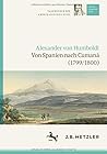 Alexander von Humboldt: Tagebücher der Amerikanischen Reise: Von Spanien nach Cumaná (1799/1800) (edition humboldt print, 1) (German Edition)