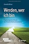 Werden, wer ich bin: Psychologisches Wissen zur Persönlichkeitsentwicklung (German Edition)