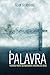 Palavra, A: Fazendo Parte da Historia de Deus