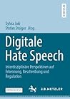 Digitale Hate Speech: Interdisziplinäre Perspektiven auf Erkennung, Beschreibung und Regulation (German Edition)