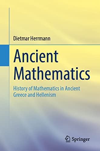Ancient Mathematics: History of Mathematics in Ancient Greece and Hellenism (Paperback)