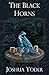 The Black Horns by Joshua Yoder