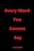Every Word You Cannot Say