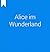 Alice Abenteuer im Wunderland