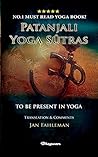 Patanjali Yoga Sutras - To Be Present in Yoga: BRAND NEW! Translation and comments by Jan Fahleman (Great Yoga Books) Patanjali Yoga Sutras - To Be Present in Yoga: BRAND NEW! Translation and comments by Jan Fahleman (Great Yoga Books)