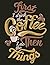 First I Drink The Coffee Th...