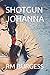 SHOTGUN JOHANNA
