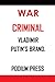 WAR CRIMINAL: VLADIMIR PUTI...