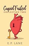 Cupid Failed: Collection Two