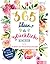 365 Ideen, die glücklich machen: Die Bucket List für ein glückliches Leben - Jedem Tag ein Lächeln schenken