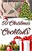 50 Christmas Cocktails: Wei...