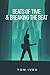 Beats of Time & Breaking the Beat: Beats Duology