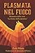 Plasmata nel fuoco