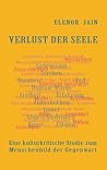 Verlust der Seele: Eine kulturkritische Studie zum Menschenbild der Gegenwart (German Edition)
