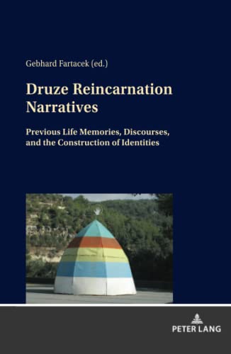 Druze Reincarnation Narrative: Previous Life Memories; Discourses; and the Construction of Identities (Hardcover)